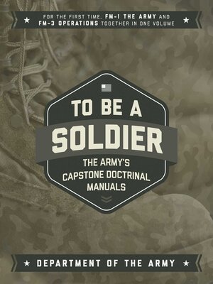 cover image of To Be a Soldier: the Army's Capstone Doctrinal Manuals